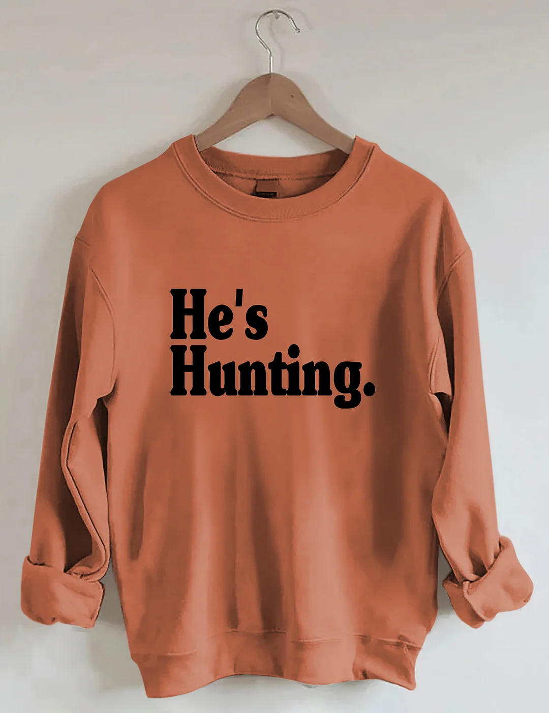 He's Hunting Sweatshirt