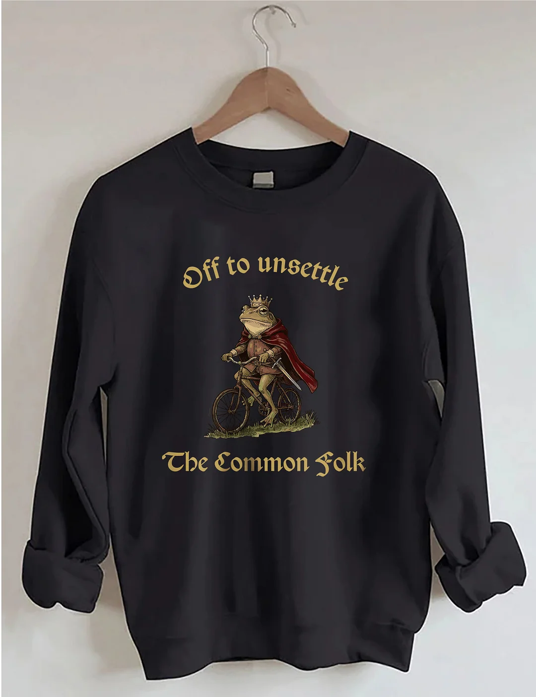 Off To Unsettle The Common Folk Sweatshirt