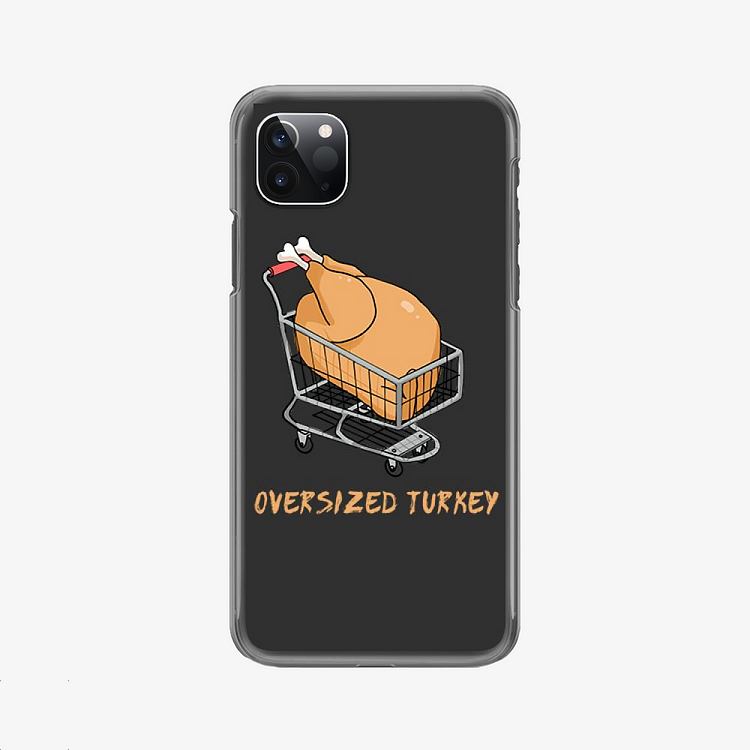 Bought An Oversized Turkey, Thanksgiving iPhone Case