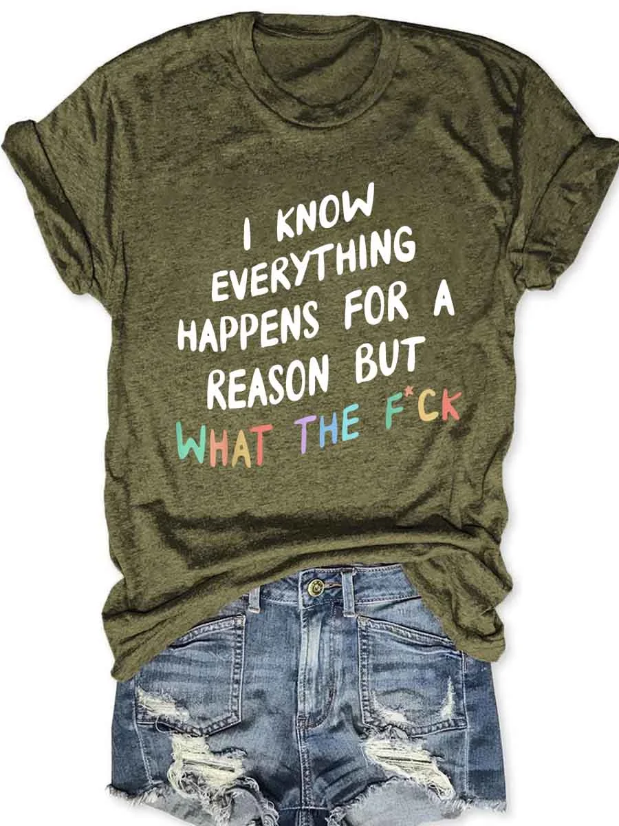 I Know Everything Happens For A Reason T-Shirt