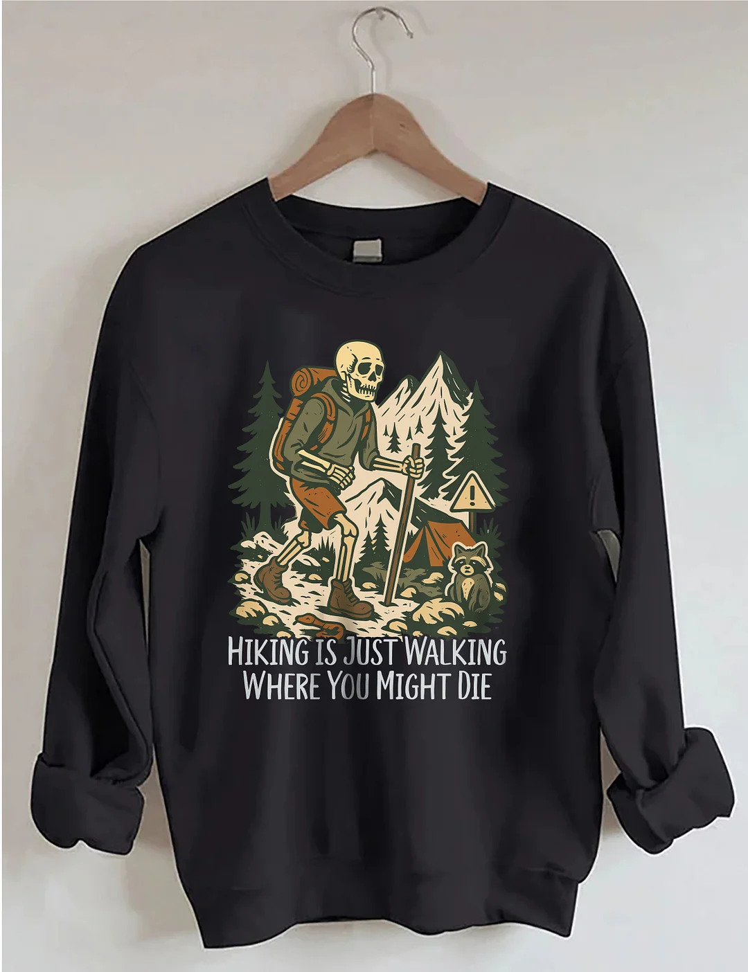 Hiking Is Just Walking Where You Might Die Sweatshirt