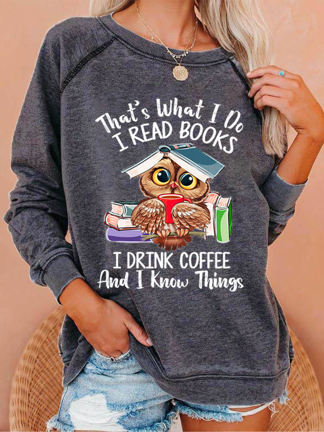 Women Owl That’s What I Do I Read Books I Drink Tea And I Know Things Vintage Casual Regular Fit Sweatshirt socialshop
