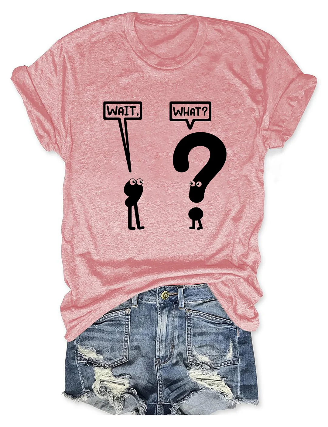 Wait What T-shirt
