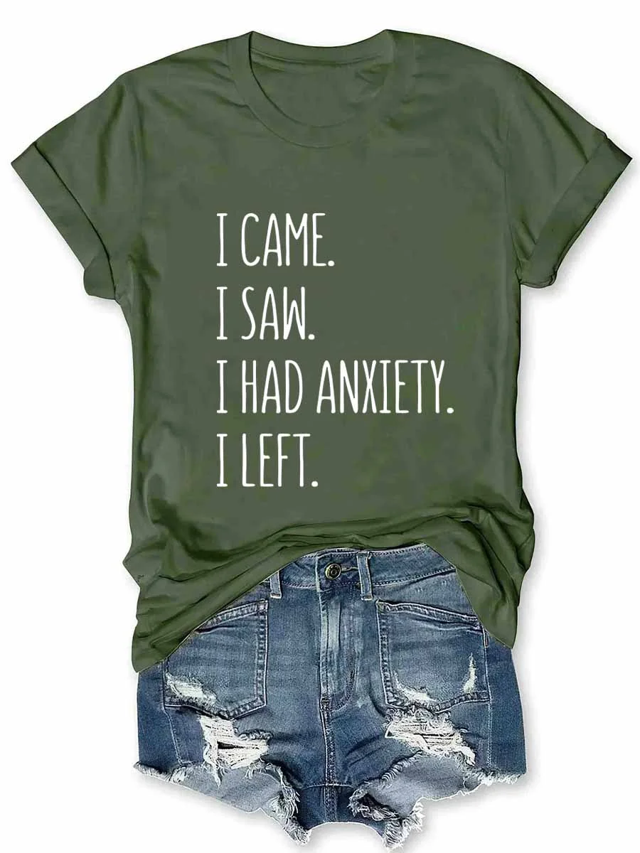 I Came I Saw I Had Anxiety I Left T-Shirt