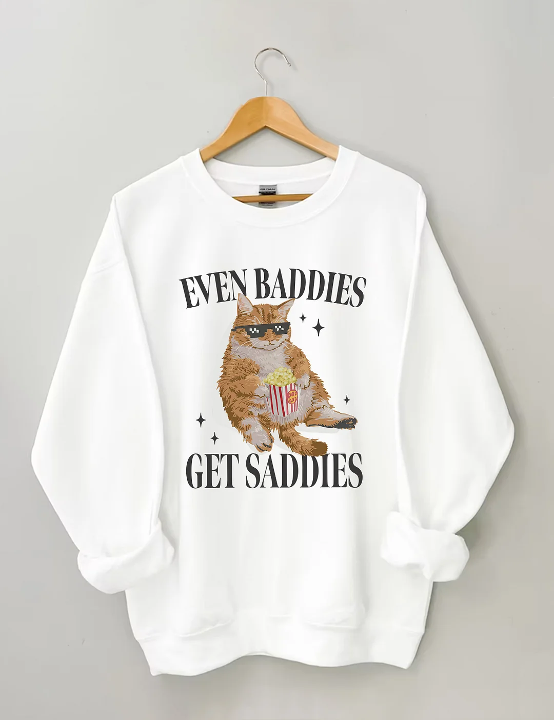 Even Baddies Get Saddies Sweatshirt