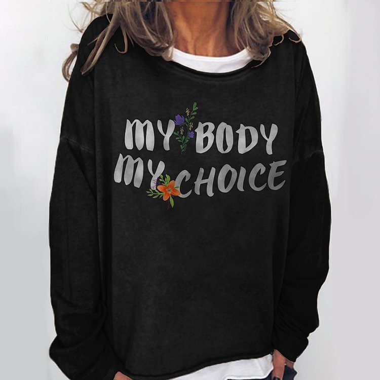 Casual My Body My Choice Sweatshirt
