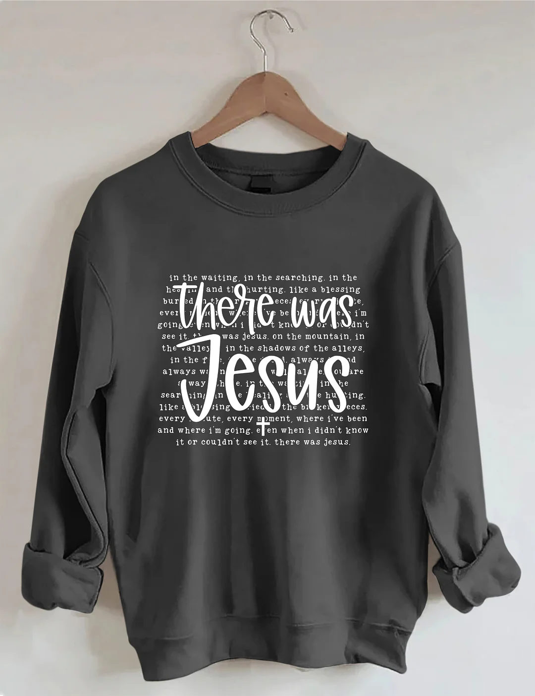 There Was Jesus Sweatshirt