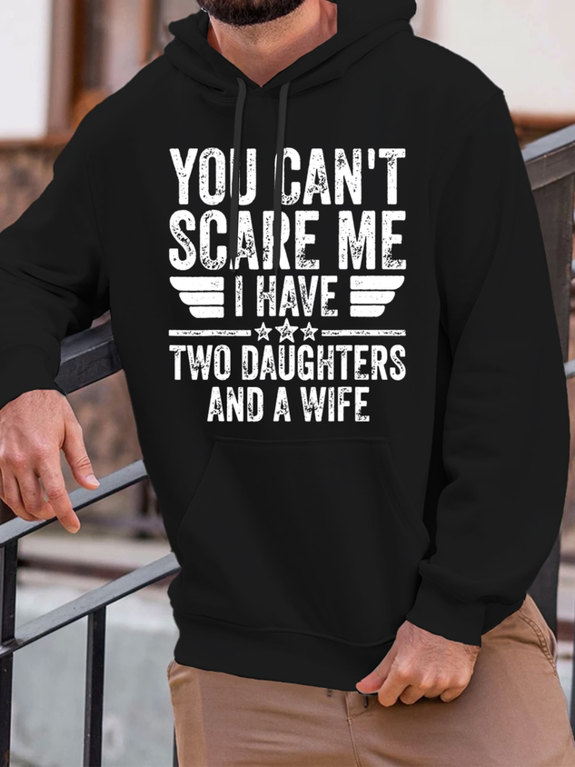 Men’s You Can’t Scare Me I Have Two Daughters And A Wife Text Letters Regular Fit Text Letters Casual Hoodie socialshop