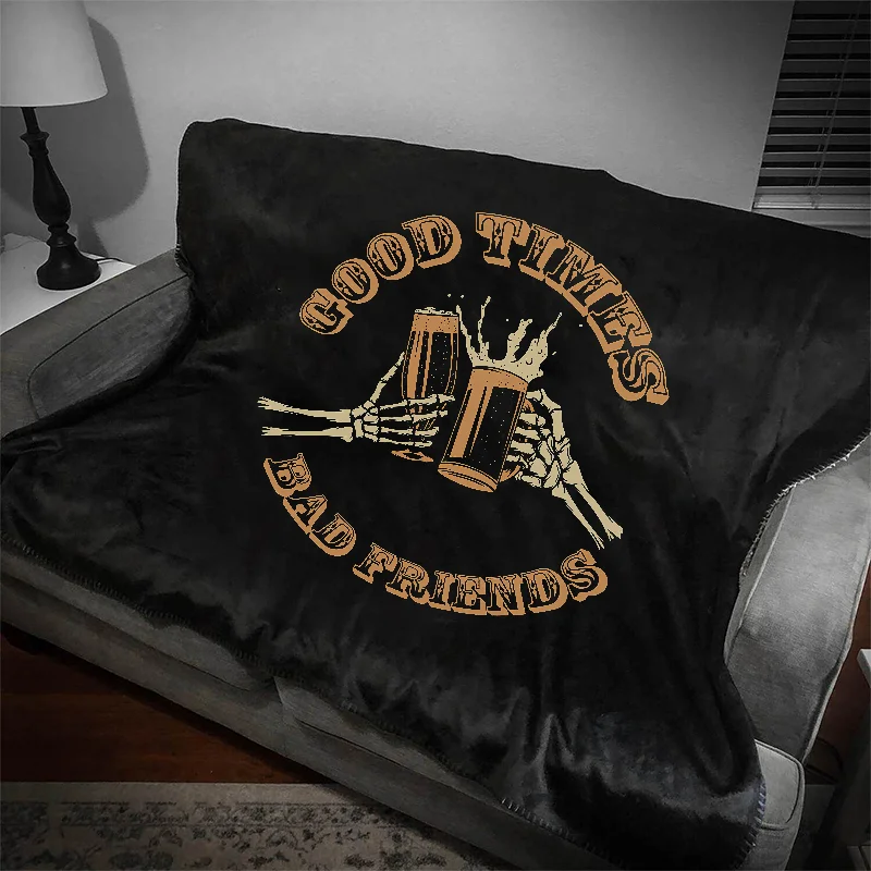 Good Times Bad Friends Printed Blanket -  