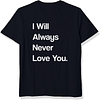 I Will Always Never Love You Printed Men's Short Sleeves T-Shirt