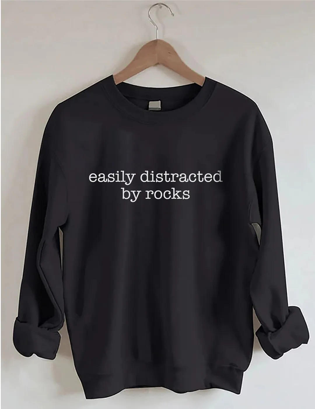 Easily Distracted By Rocks Sweatshirt