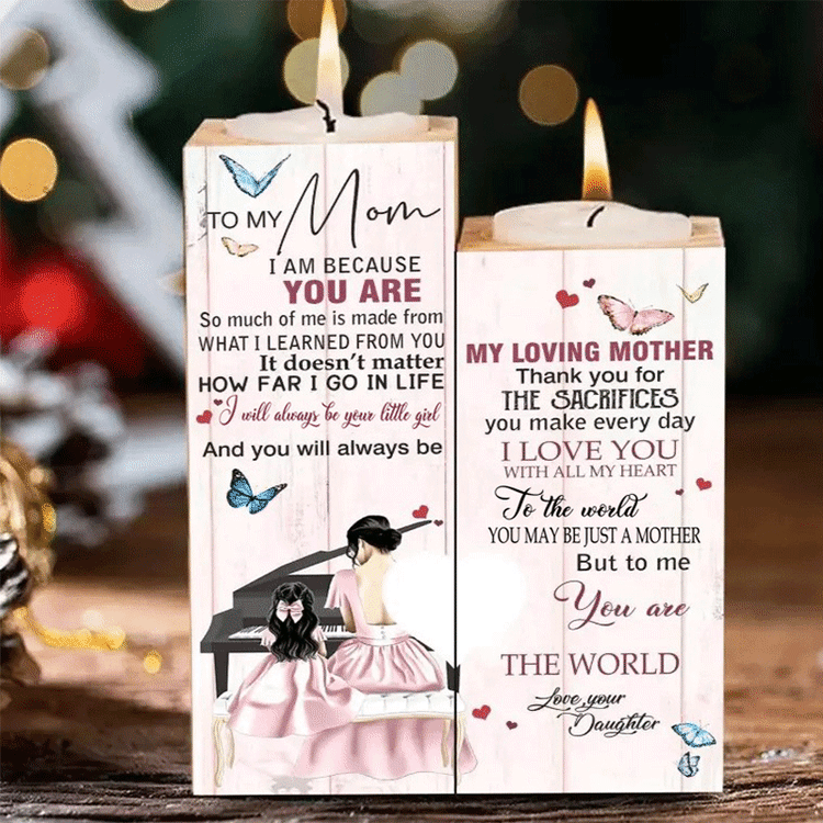To My Mom - I Will Always Be Your Little Girl And You Will Always Be My Loving Mother -  Candle Holder