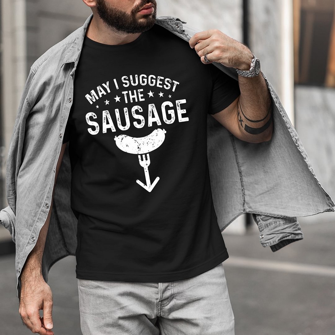 May I Suggest The Sausage Mens Funny T'Shirt