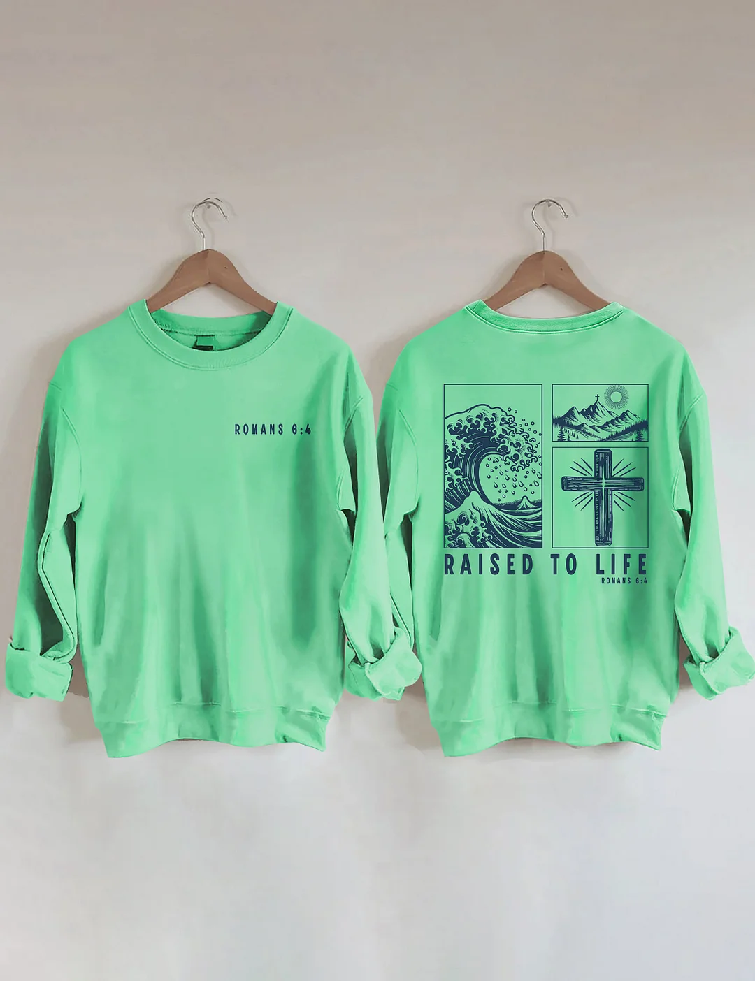 Raised To Life Romans 6:4 Sweatshirt