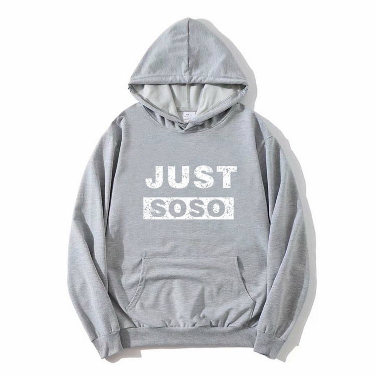 Unisex Just So So Hoodie New Arrival Winter Hoodie Grey