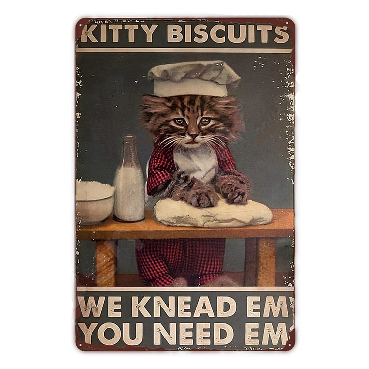 Cat Kitty Biscuits You Knead Em We Knead Em - Vintage Tin Signs/Wooden Signs - 7.9x11.8in & 11.8x15.7in