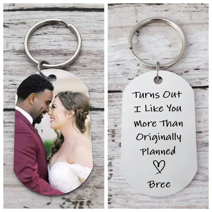 Personalized Couple Photo Keychain Custom 1 Name Keychain - Turns Out I Like You More Than Originally Planned