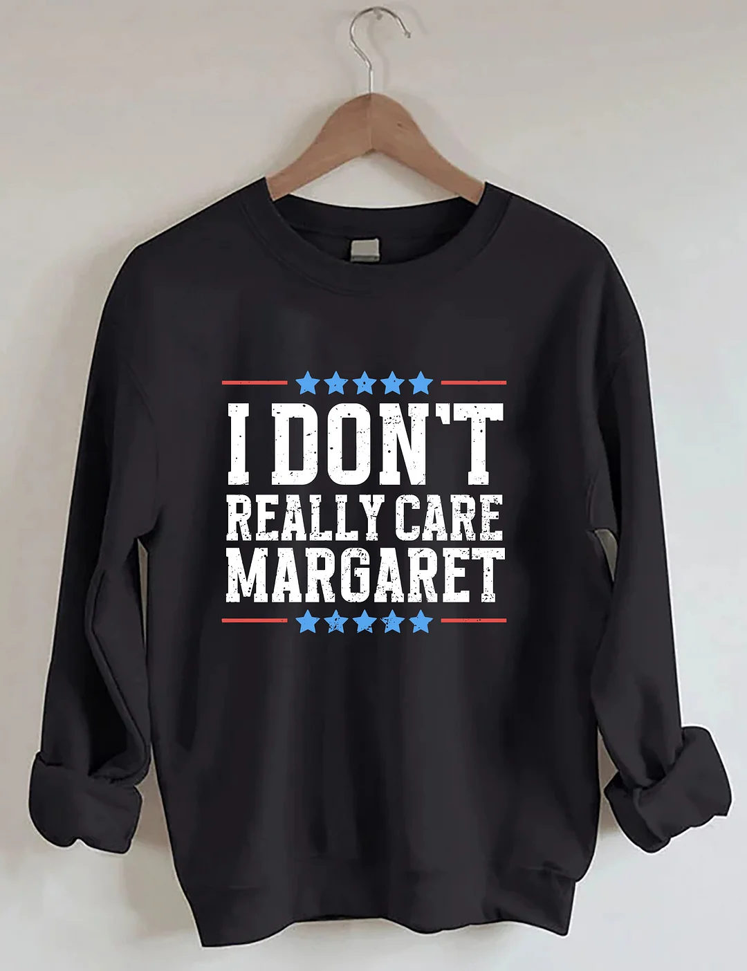 I Don't Really Care Margaret Sweatshirt