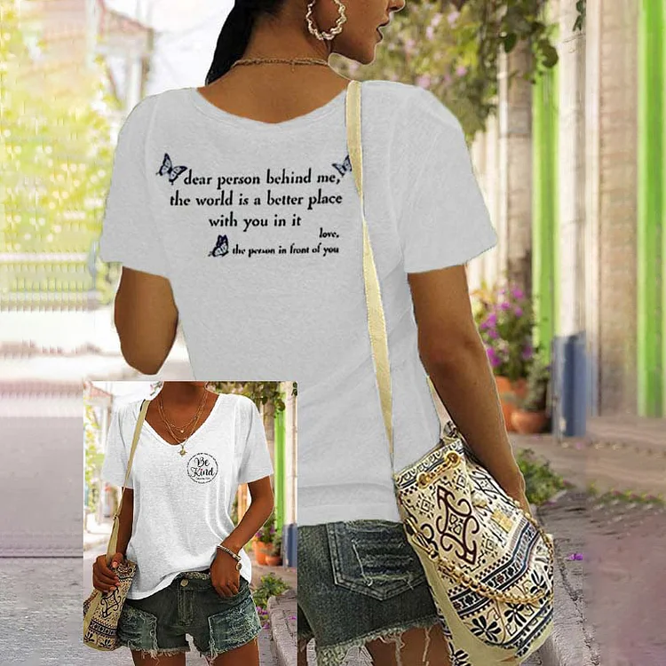 Dear Person Behind Me,The World Is A Better Place Be Kind Print V Neck T-Shirt