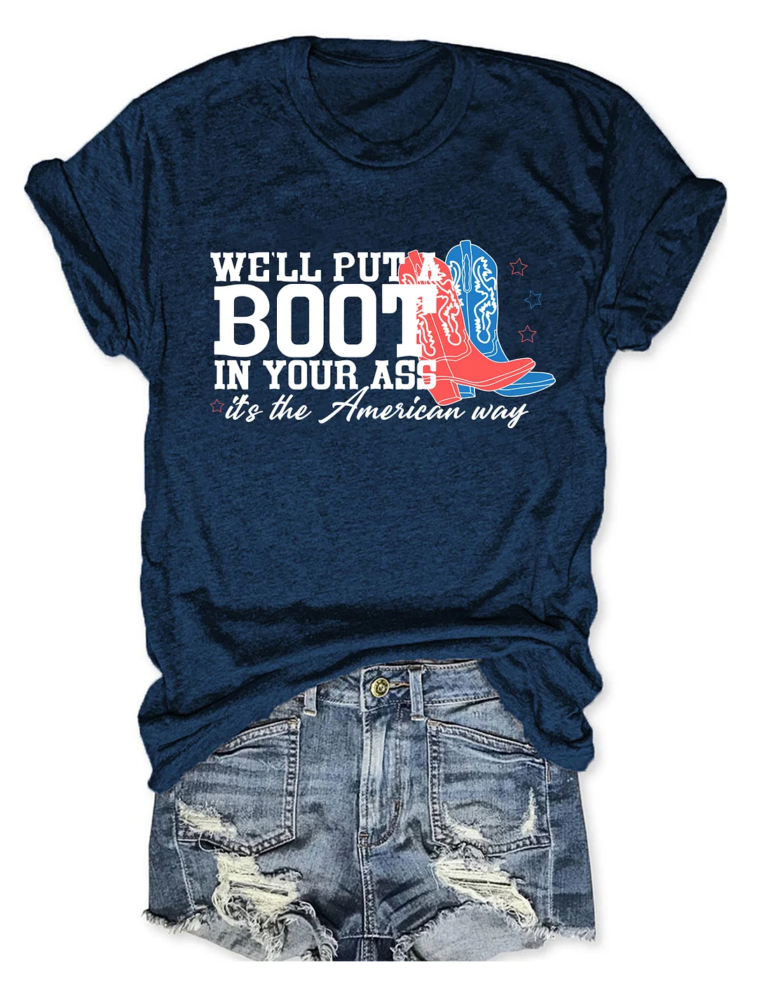 We'll Put A Boot In Your Ass T-shirt