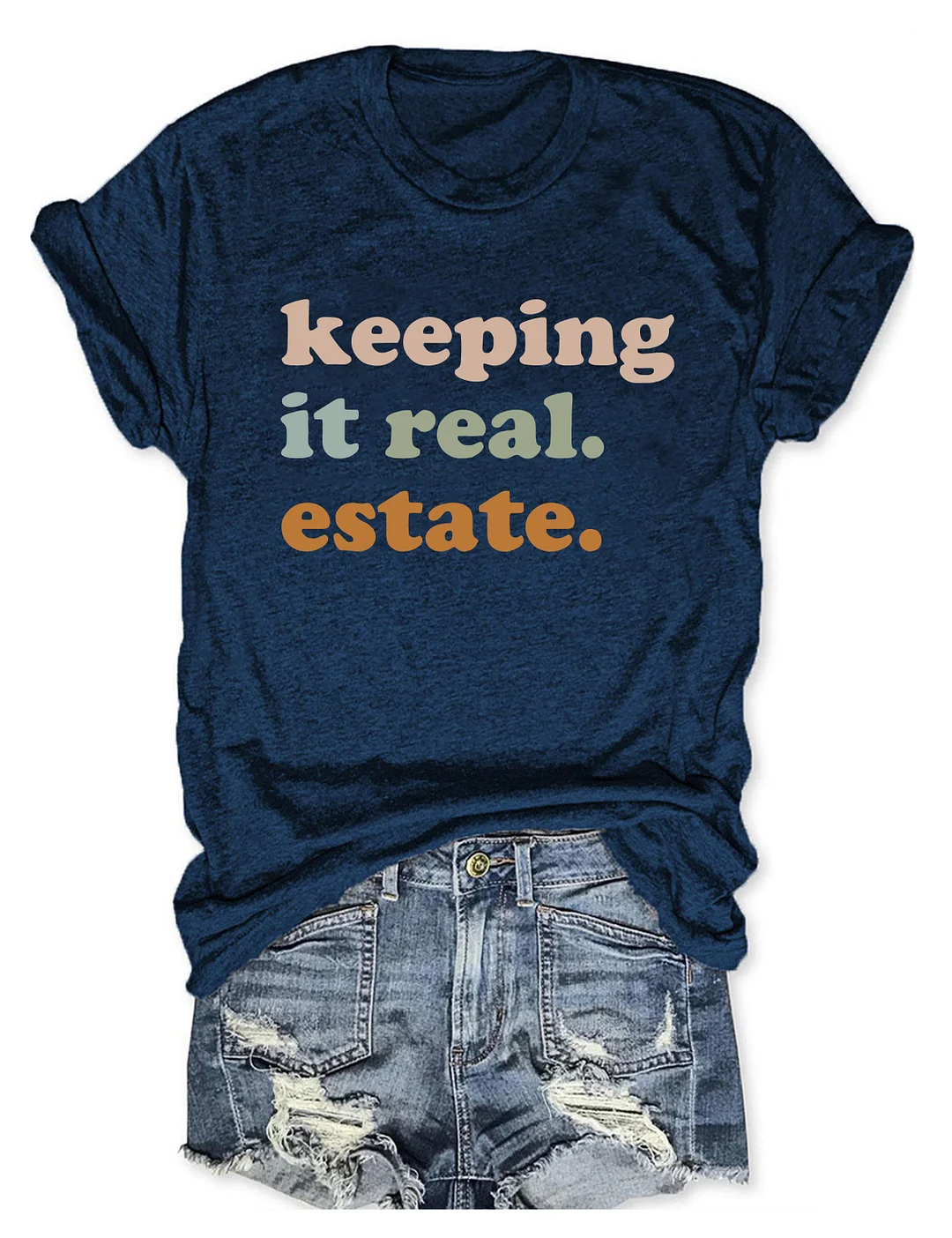 Keeping It Real Estate T-Shirt