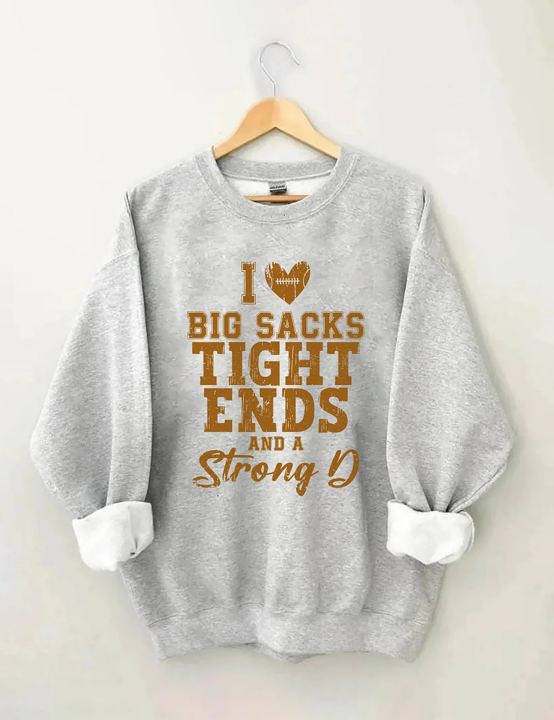 I Love Big Sacks Tight Ends And A Strong D Sweatshirt