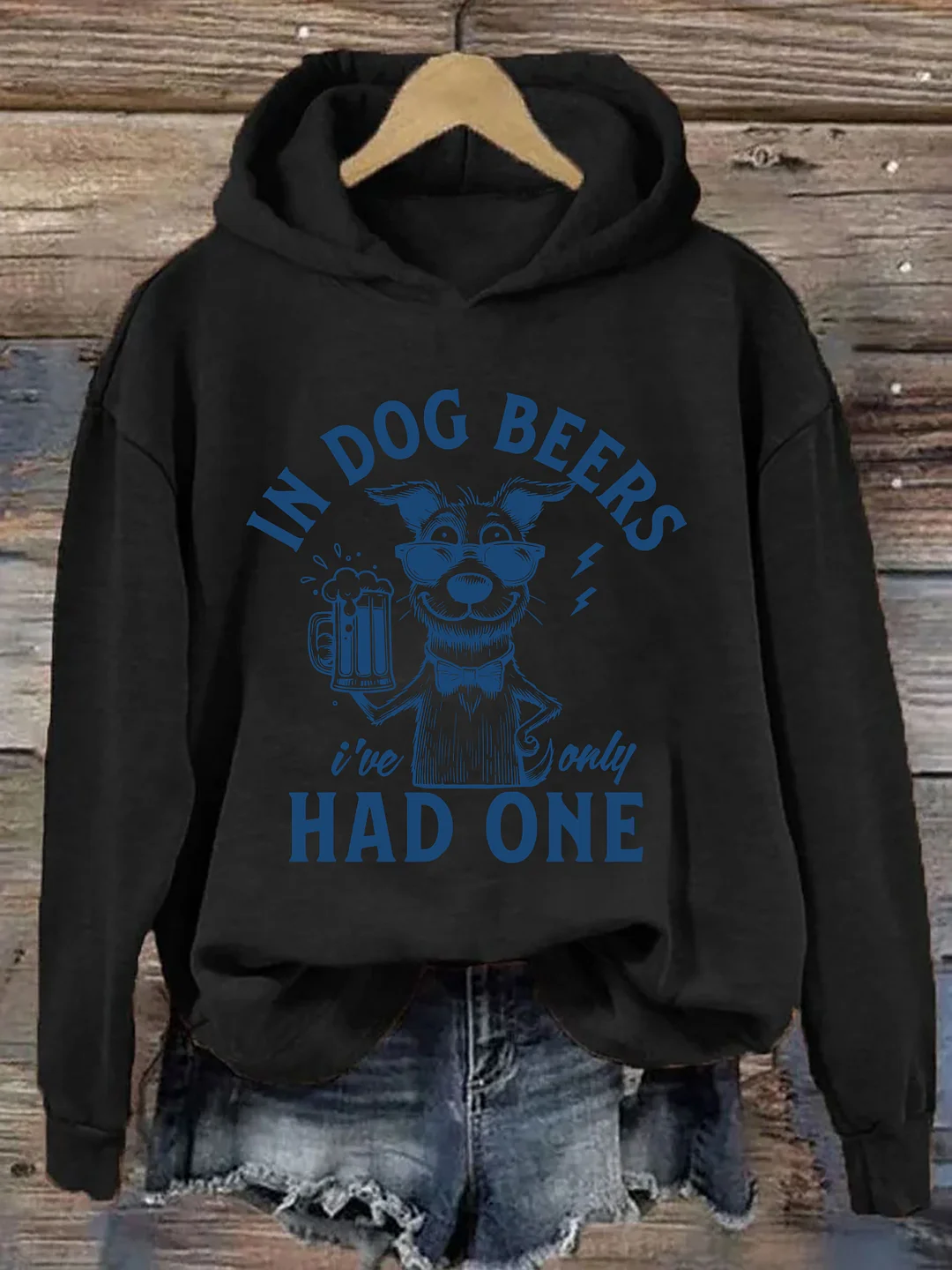 In Dog Beers I've Only Had One Hoodie
