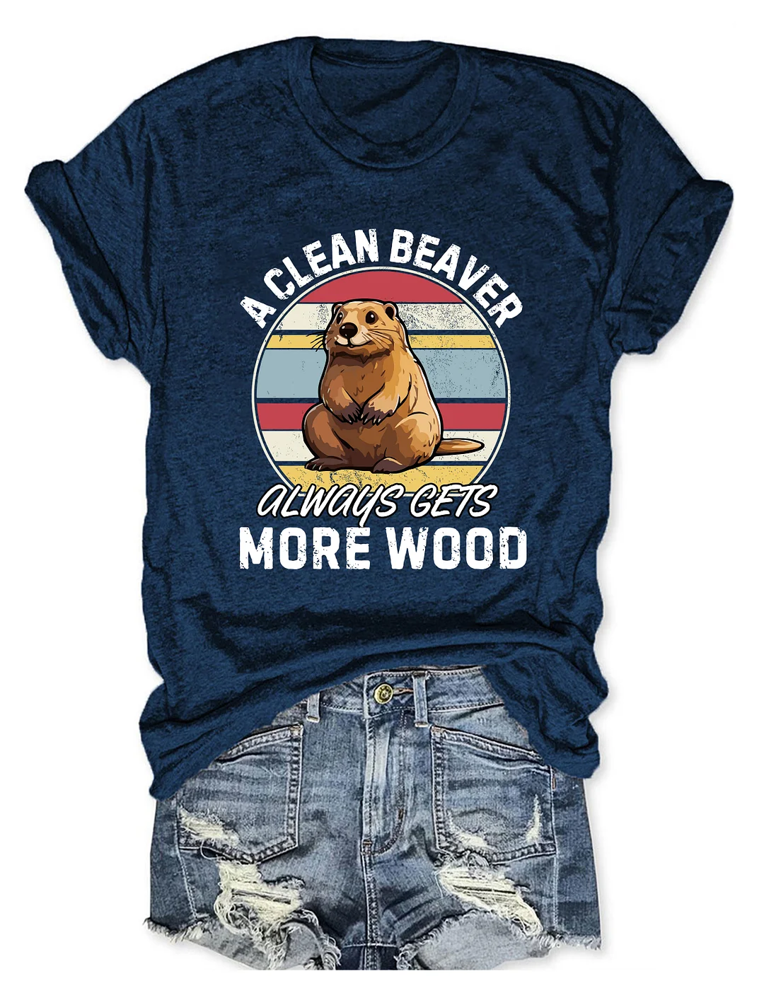 A Clean Beaver Always Gets More Wood T-Shirt