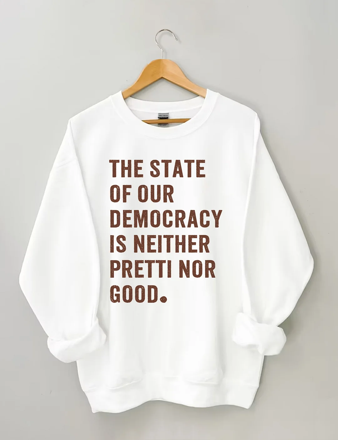 The State Of Our Democracy Is Neither Pretti Nor Good Sweatshirt