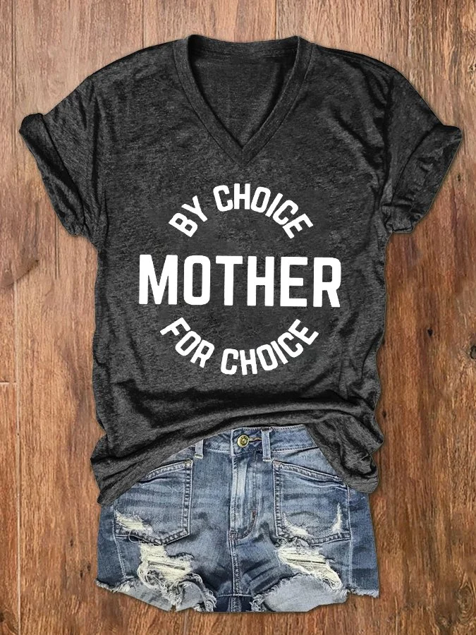 Women's Mother By Choice For Choice Print V-Neck T-Shirt