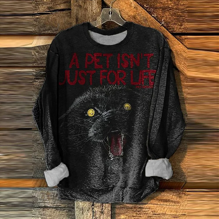 A Pet Isn't Just For Life Print Casual Sweatshirt