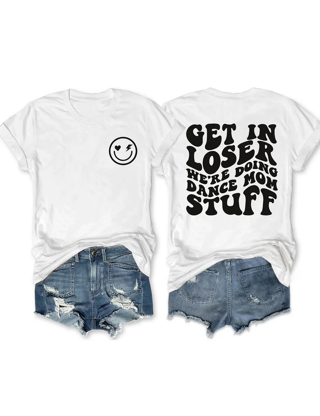 Get In Loser We're Doing Dance Mom Stuff T-shirt