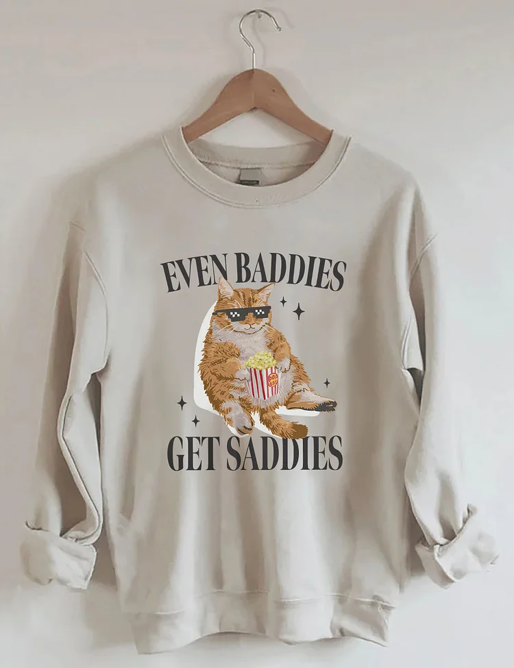 Even Baddies Get Saddies Sweatshirt socialshop