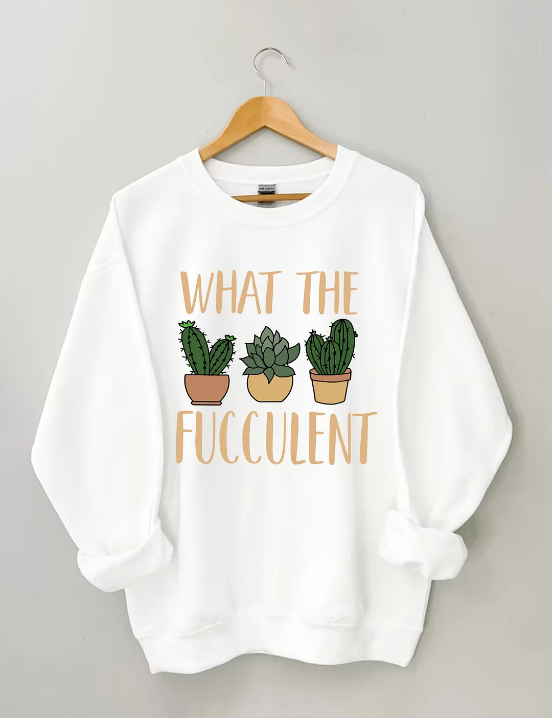 What The Fucculent Funny Succulent Sweatshirt