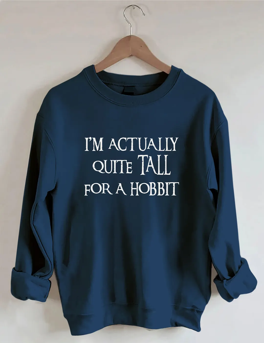 I'm Actually Quite Tall For A Hobbit Sweatshirt