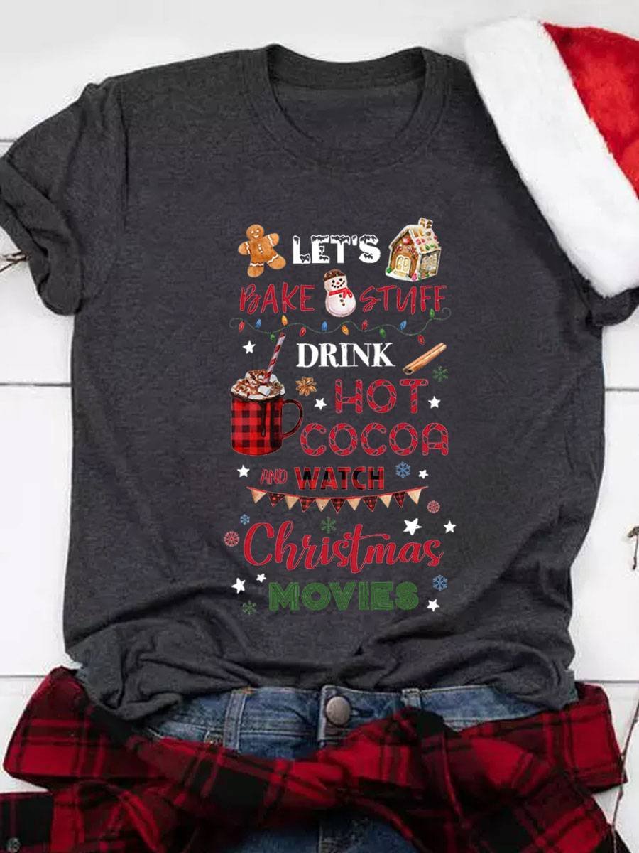 Let's Bake Stuff Drink Hot Cocoa and Watch Christmas Movies Tee