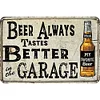 Beer Always Tastes Better In The Garage - Vintage Metal Signs(12*16Inch) - Bar