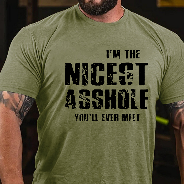 I'm The Nicest Asshole You'll Ever Meet T-shirt