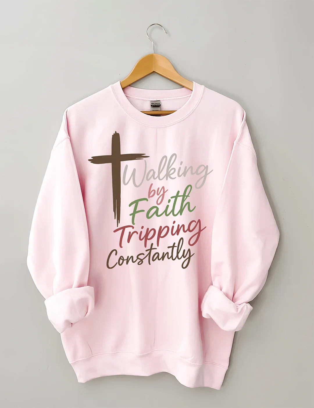Walking By Faith Tripping Constantly Sweatshirt