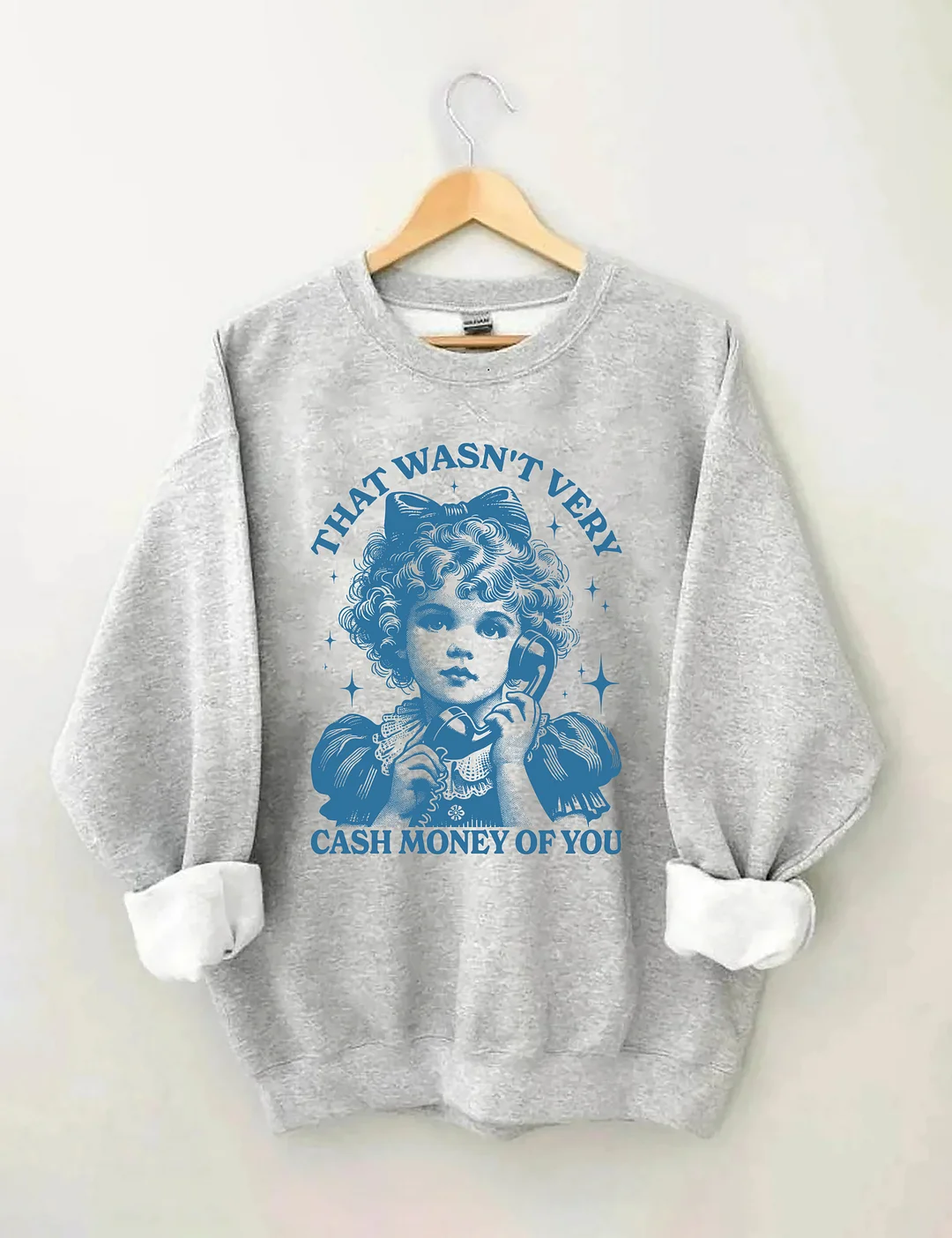 That Wasn't Very Cash Money Of You Sweatshirt