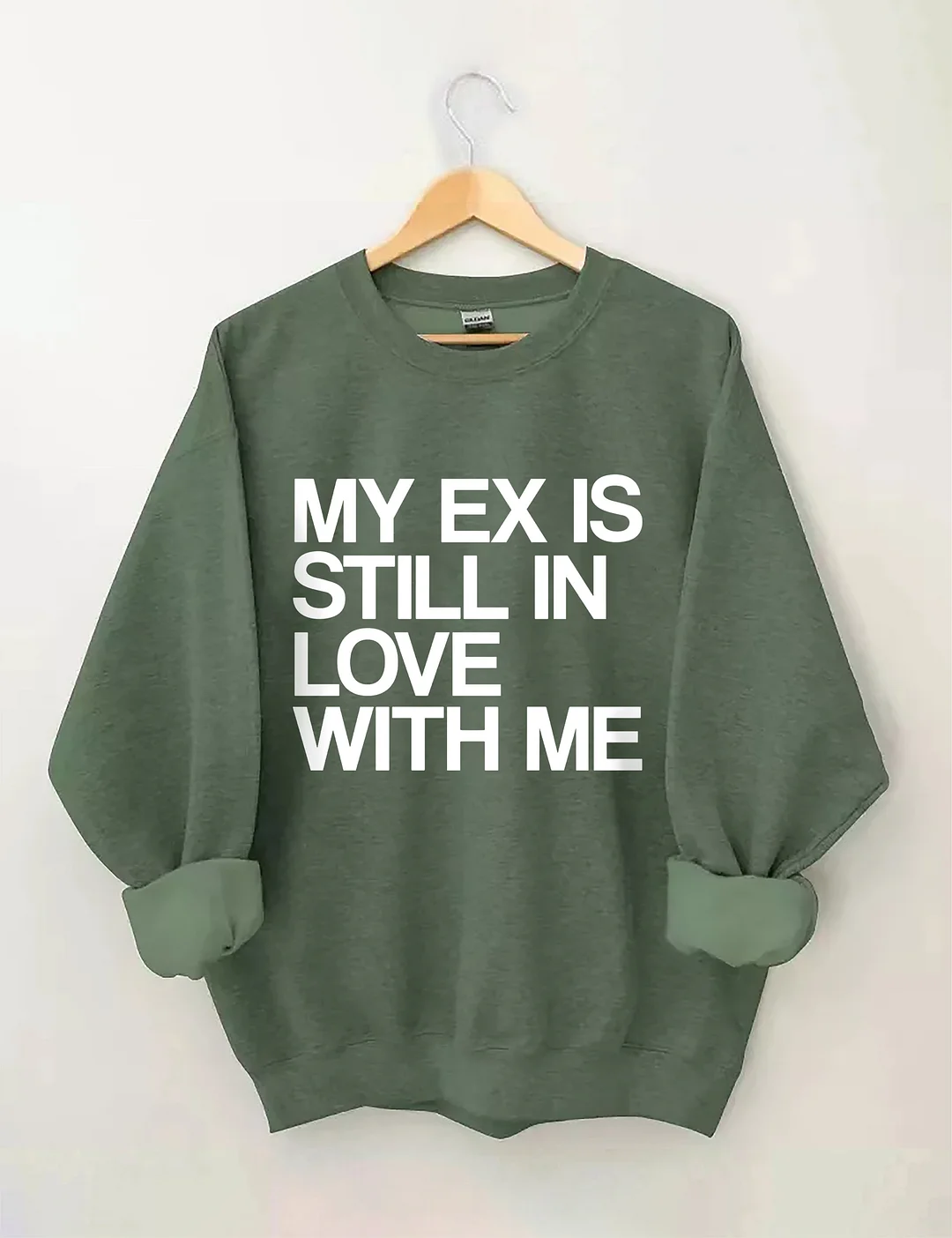 My Ex Still In Love With Me Funny Sweatshirt