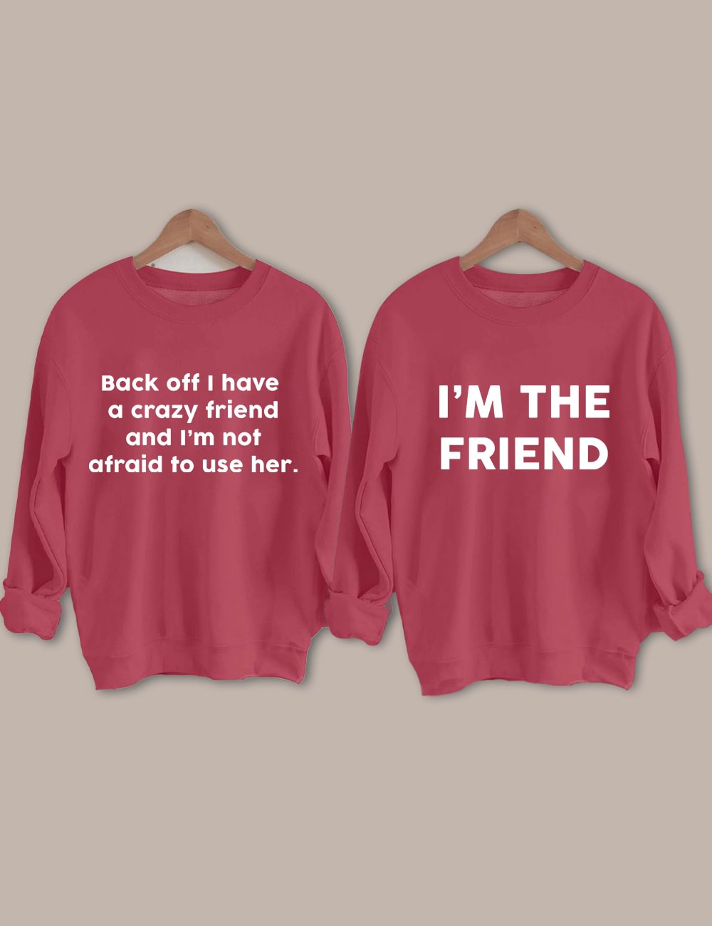 Back Off I Have A Crazy Friend Sweatshirt