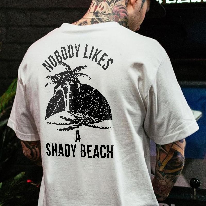 Nobody Likes A Shady Beach Printed Men's Casual T-shirt -  