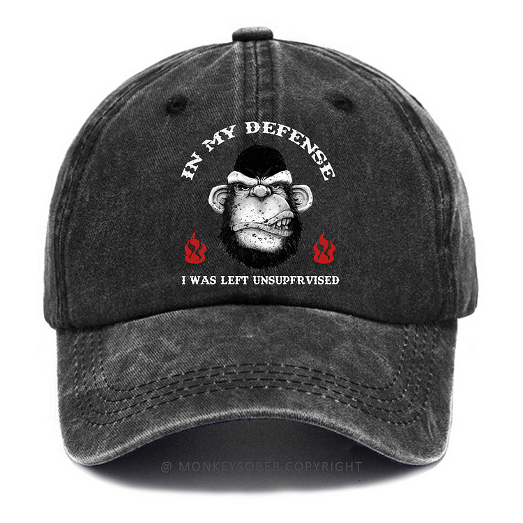 IN MY DEFENSE I WAS LEFT UNSUPERVISED Washed Baseball Caps