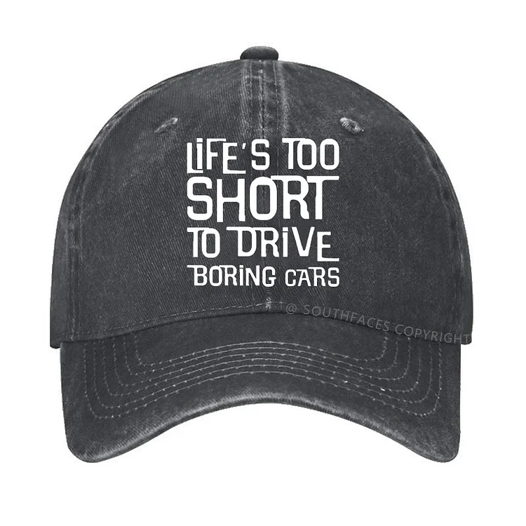Life's Too Short To Drive Boring Cars Funny Gift Hat