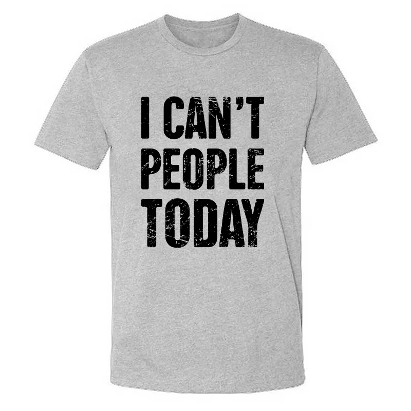 I Can't People Today Men's T-shirt