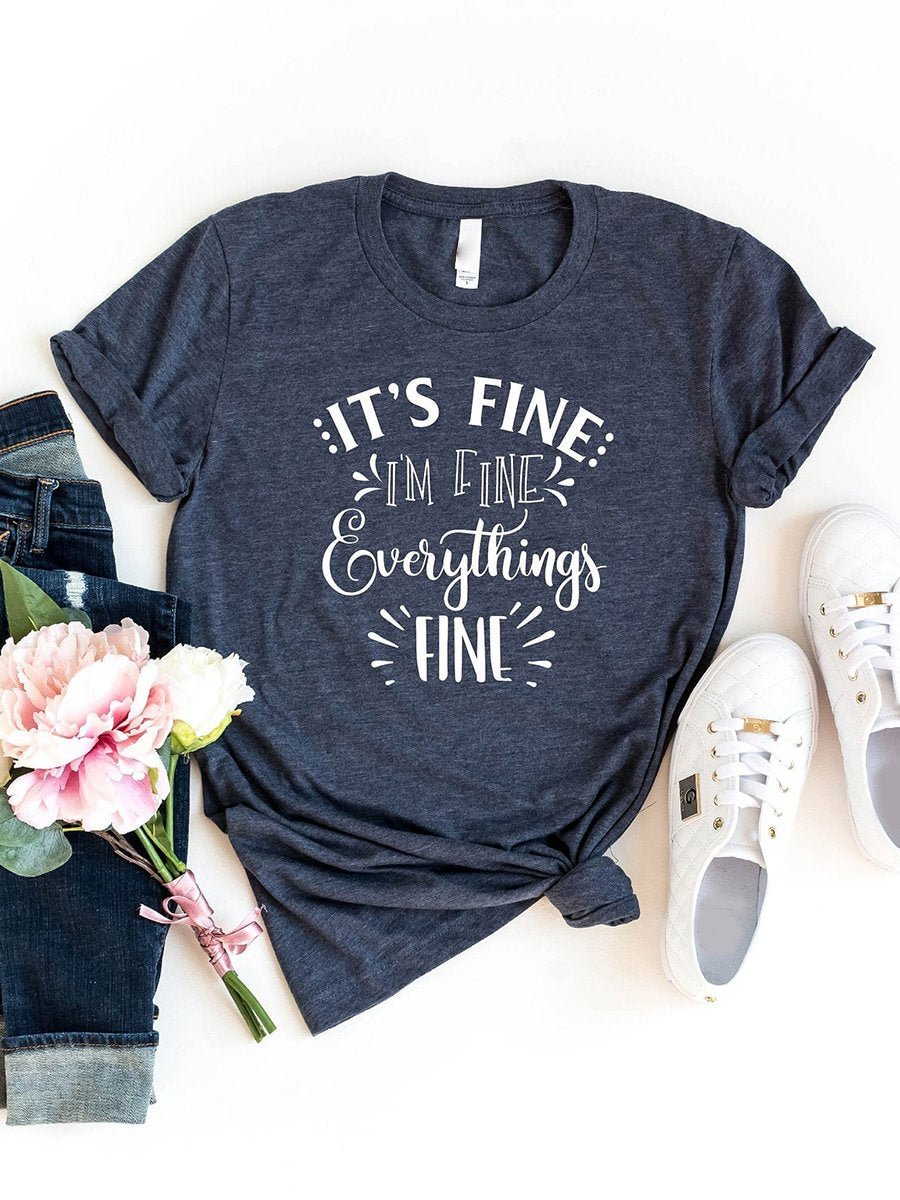 It's Fine, I'm Fine, Everythings Fine, T-shirt