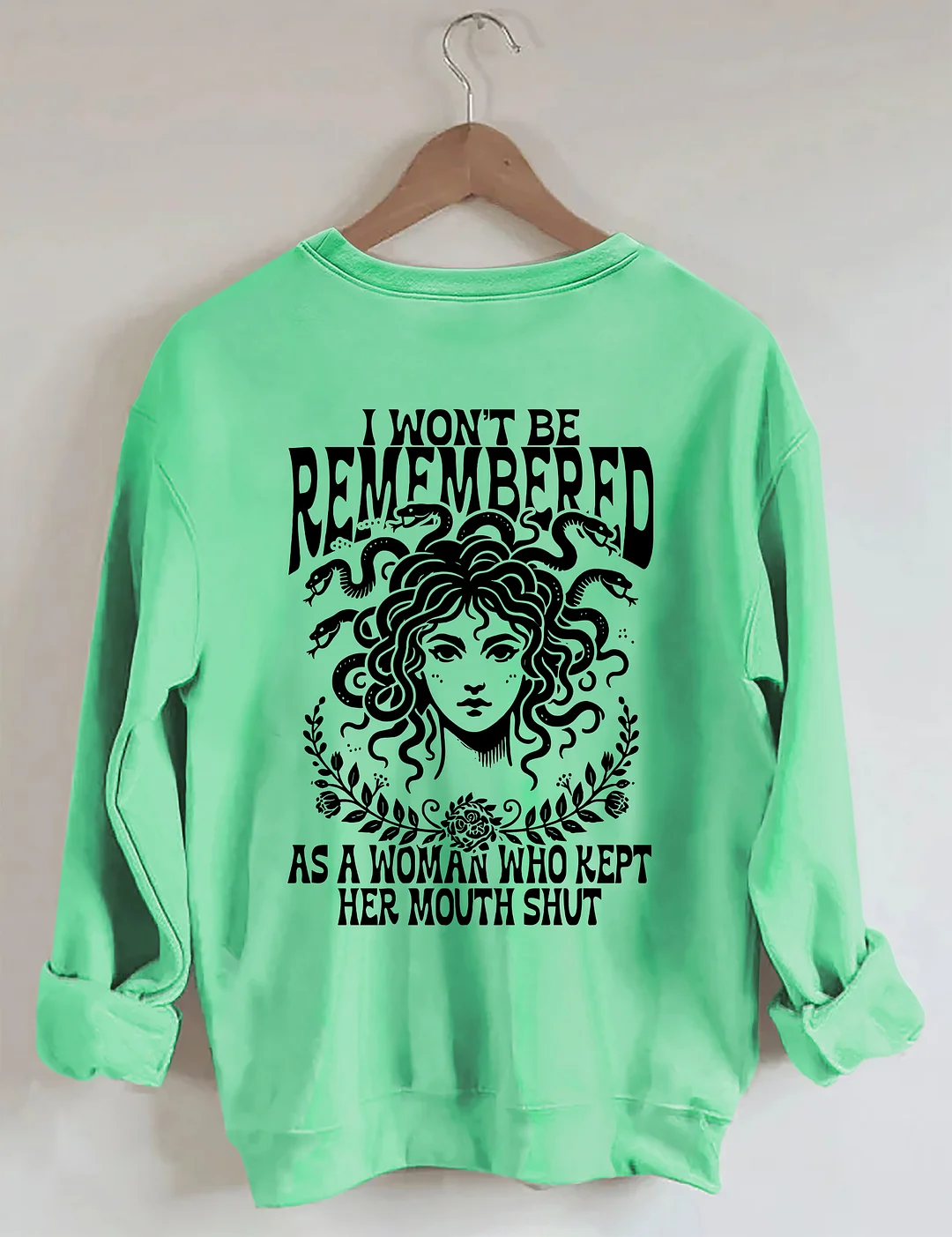 I Won't Be Remembered As A Woman Who Kept Her Mouth Shut Sweatshirt