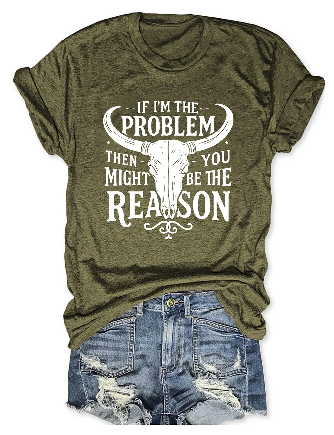 If I'm The Problem You Might Be The Reason T-shirt