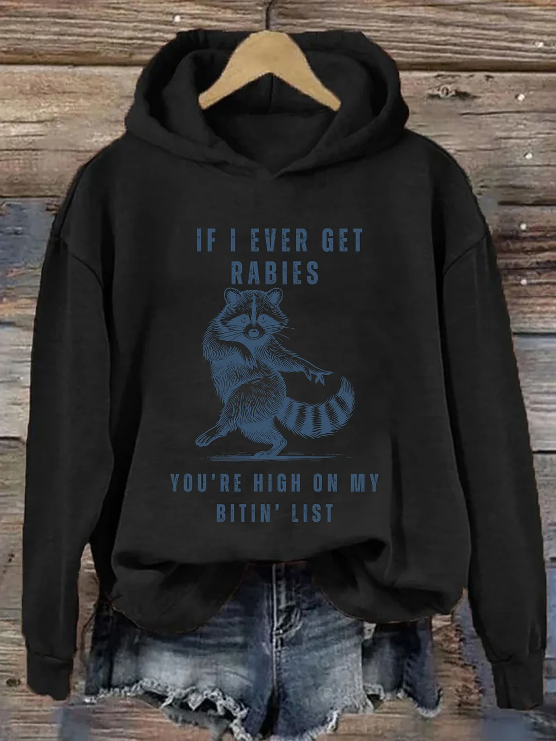 If I Ever Get Rabies, You're High On My Bitin List Hoodie